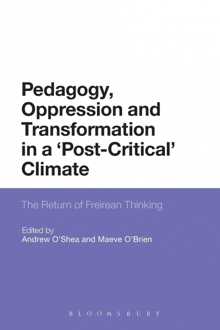Pedagogy, Oppression and Transformation in a ’Post-Critical’ Climate