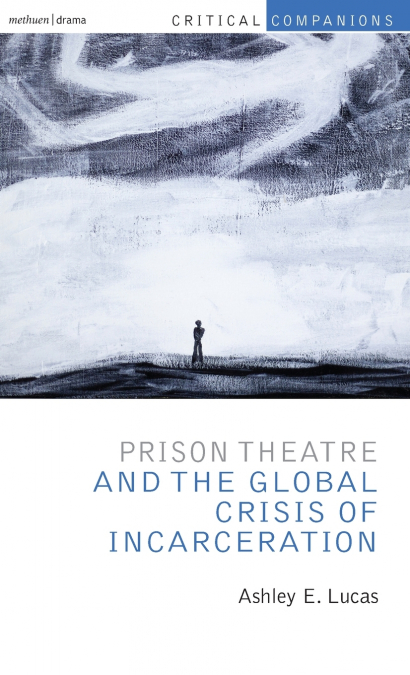 Prison Theatre and the Global Crisis of Incarceration