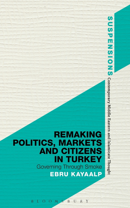 Remaking Politics, Markets and Citizens in Turkey