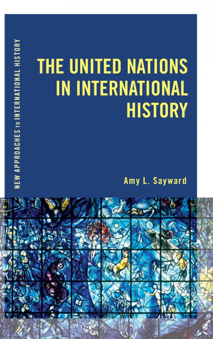 The United Nations in International History
