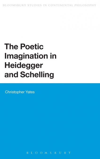 The Poetic Imagination in Heidegger and Schelling