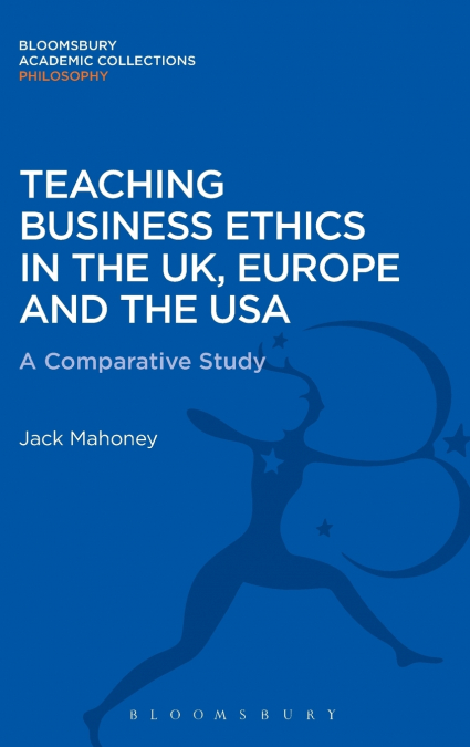 Teaching Business Ethics in the UK, Europe and the USA