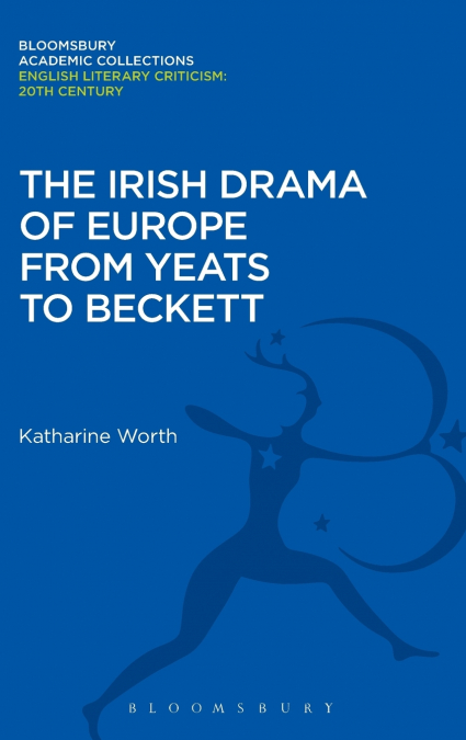 The Irish Drama of Europe from Yeats to Beckett