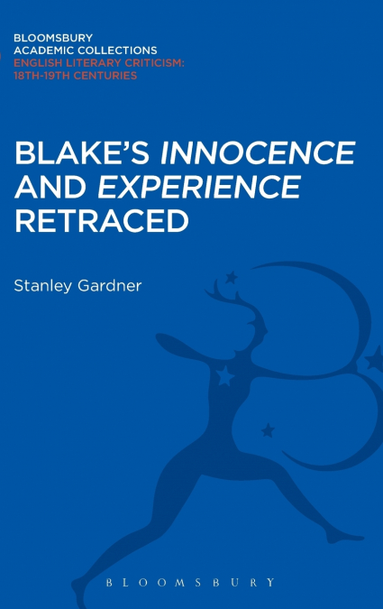 Blake’s ’Innocence’ and ’Experience’ Retraced