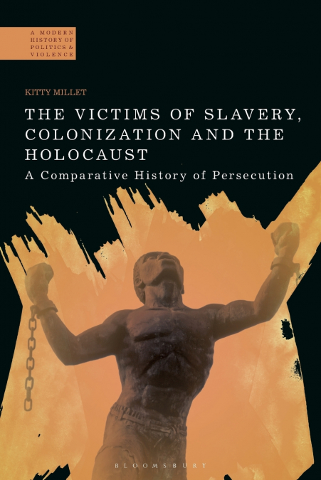 The Victims of Slavery, Colonization and the Holocaust