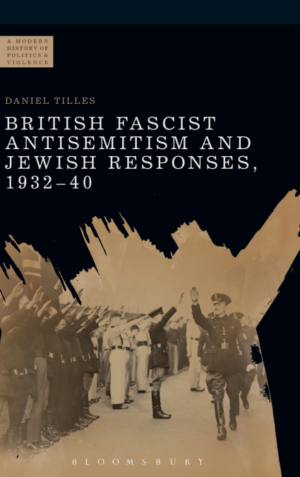 British Fascist Antisemitism and Jewish Responses, 1932-40
