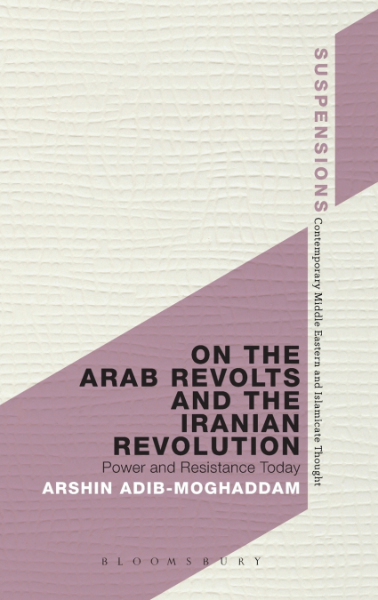 On the Arab Revolts and the Iranian Revolution