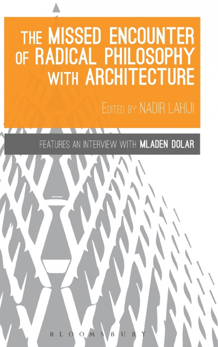 The Missed Encounter of Radical Philosophy with Architecture