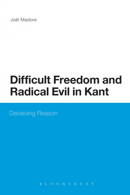 Difficult Freedom and Radical Evil in Kant