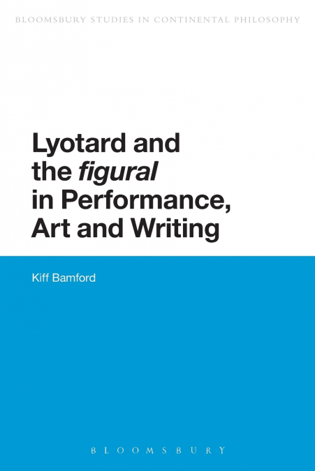 Lyotard and the ’Figural’ in Performance, Art and Writing