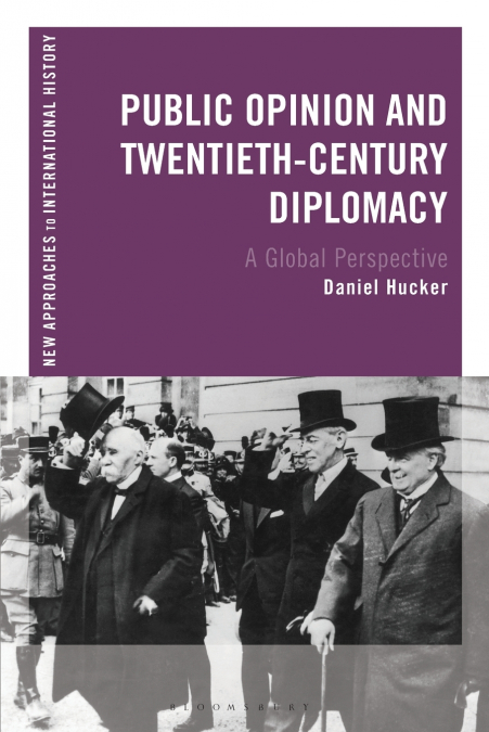 Public Opinion and Twentieth-Century Diplomacy