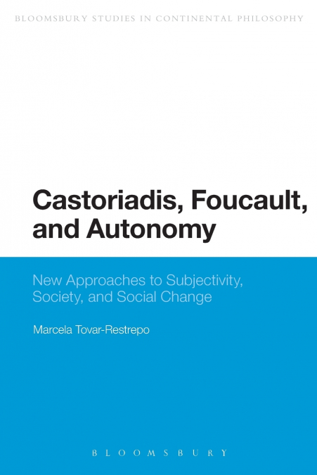 Castoriadis, Foucault, and Autonomy