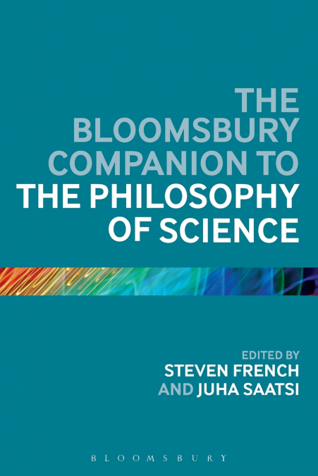 The Bloomsbury Companion to the Philosophy of Science