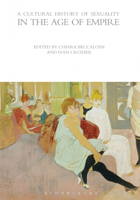 A Cultural History of Sexuality in the Age of Empire