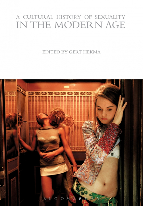 A Cultural History of Sexuality in the Modern Age