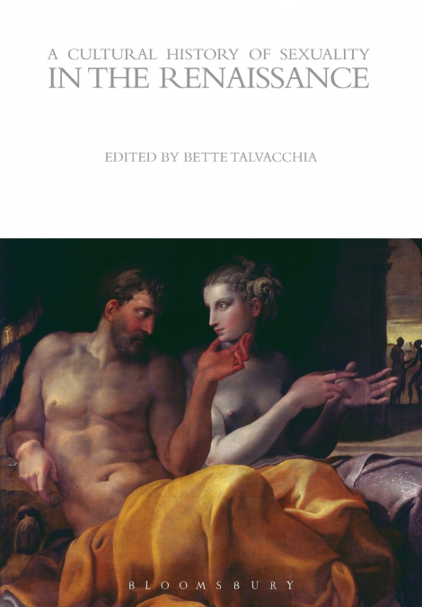 A Cultural History of Sexuality in the Renaissance