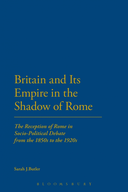 Britain and Its Empire in the Shadow of Rome