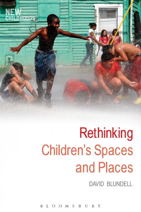 Rethinking Children’s Spaces and Places