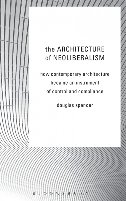 The Architecture of Neoliberalism