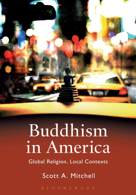 Buddhism in America Global Religion, Local Contexts