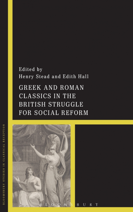 Greek and Roman Classics in the British Struggle for Social Reform