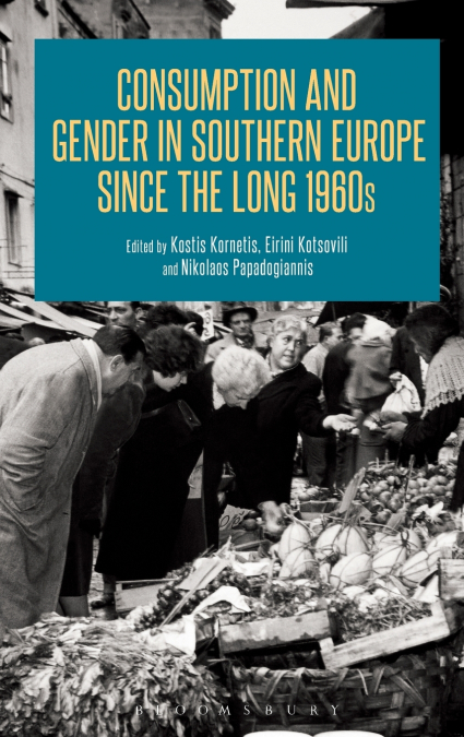 Consumption and Gender in Southern Europe since the Long 1960s