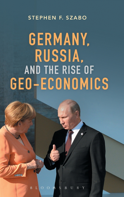Germany, Russia, and the Rise of Geo-Economics