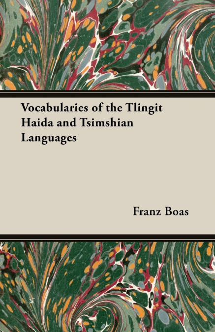 Vocabularies of the Tlingit Haida and Tsimshian Languages