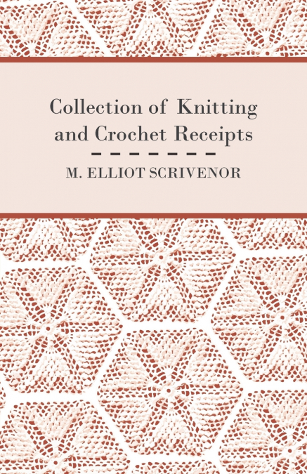 Collection of Knitting and Crochet Receipts - Fully Illustrated