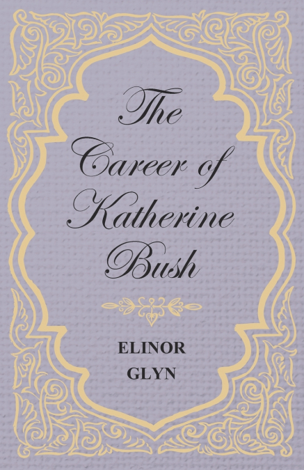 The Career of Katherine Bush