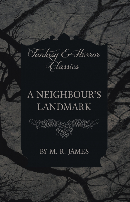 A Neighbour’s Landmark (Fantasy and Horror Classics)