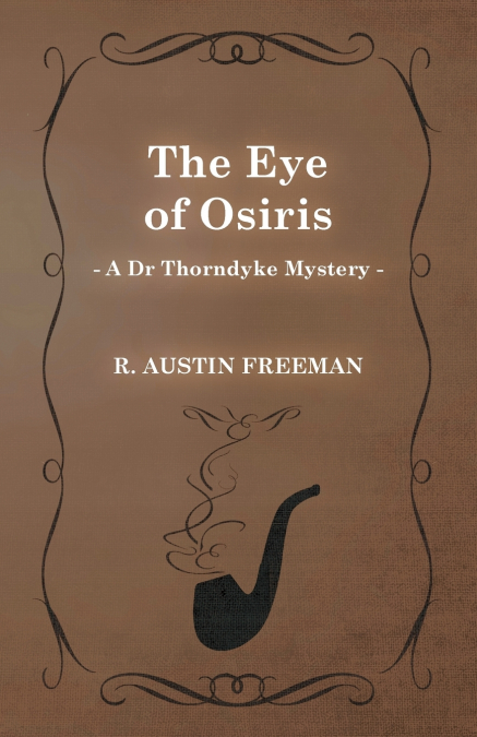 The Eye of Osiris (A Dr Thorndyke Mystery)