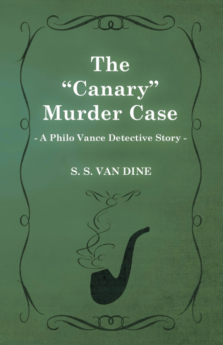 The Canary Murder Case (a Philo Vance Detective Story)