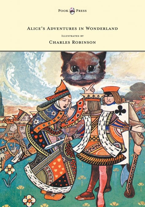 Alice’s Adventures in Wonderland - Illustrated by Charles Robinson