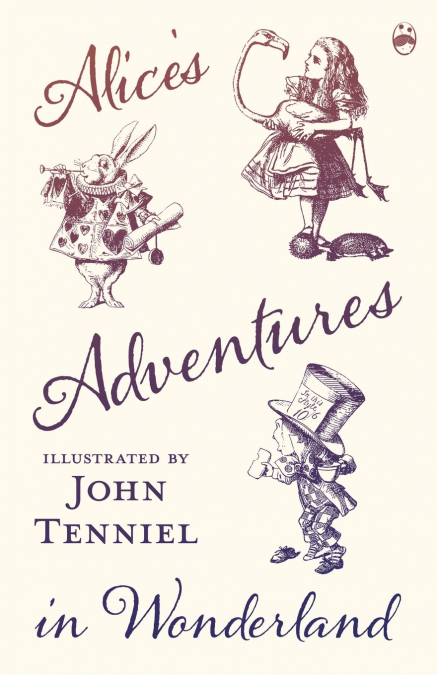 Alice’s Adventures in Wonderland - Illustrated by John Tenniel