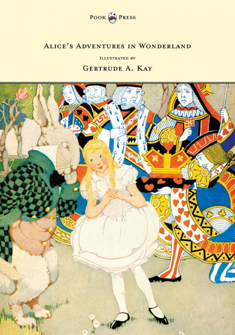 Alice’s Adventures in Wonderland - Illustrated by Gertrude A. Kay
