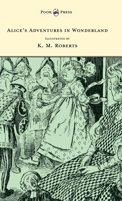 Alice’s Adventures in Wonderland - Illustrated by K. M. Roberts