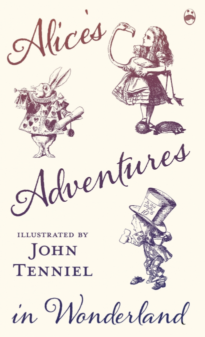 Alice’s Adventures in Wonderland - Illustrated by John Tenniel