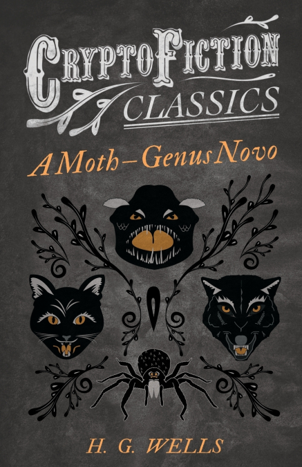 A Moth - Genus Novo (Cryptofiction Classics - Weird Tales of Strange Creatures)