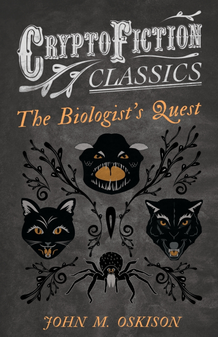 The Biologist’s Quest (Cryptofiction Classics - Weird Tales of Strange Creatures)