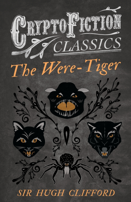 The Were-Tiger (Cryptofiction Classics - Weird Tales of Strange Creatures)