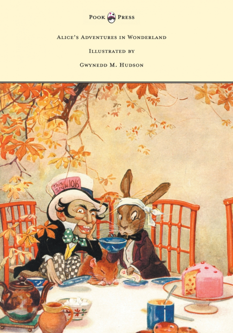 Alice’s Adventures in Wonderland - Illustrated by Gwynedd M. Hudson