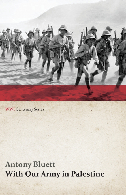 With Our Army in Palestine (WWI Centenary Series)