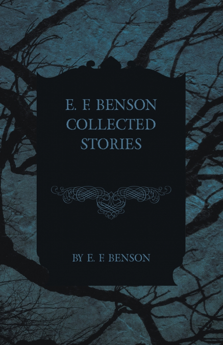 E. F. Benson Collected Stories