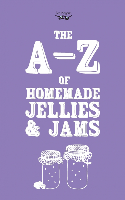 A-Z of Homemade Jellies and Jams