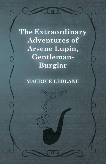 The Extraordinary Adventures of Arsène Lupin, Gentleman-Burglar