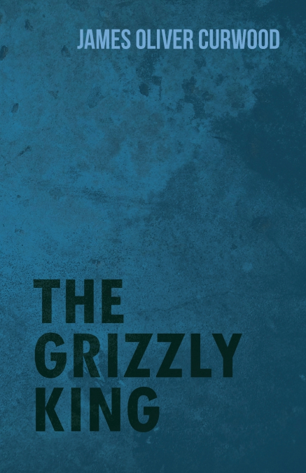 The Grizzly King