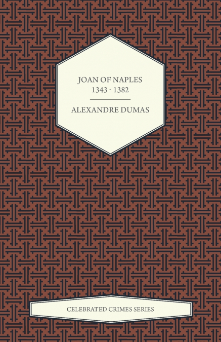 Joan of Naples 1343 - 1382 (Celebrated Crimes Series)