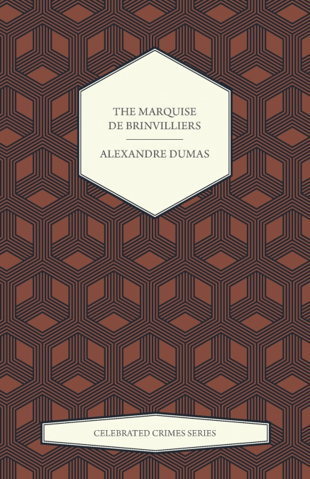 The Marquise de Brinvilliers (Celebrated Crimes Series)