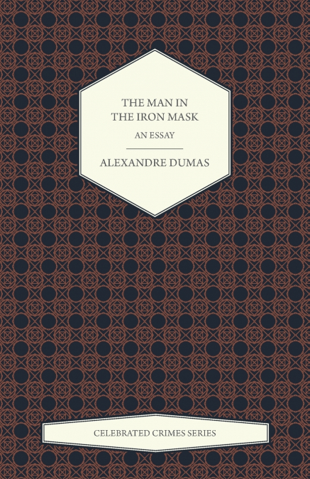 The Man in the Iron Mask - An Essay (Celebrated Crimes Series)